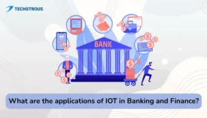 Read more about the article What are the applications of IoT in Banking and Finance?