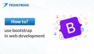 Read more about the article How to Use Bootstrap in Web Development?