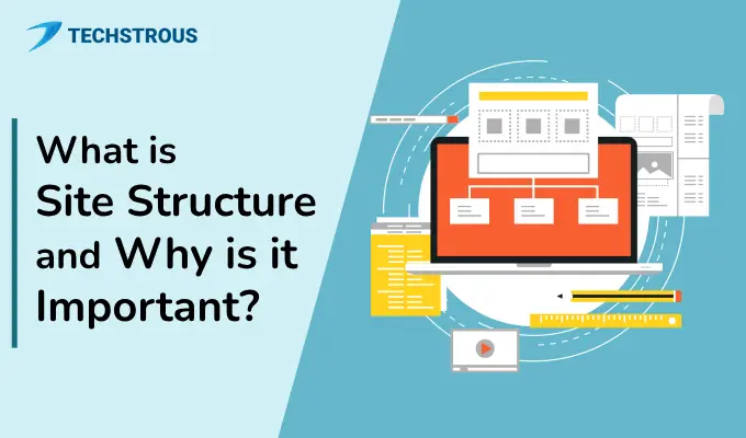 You are currently viewing What is Site Structure and Why is it Important?