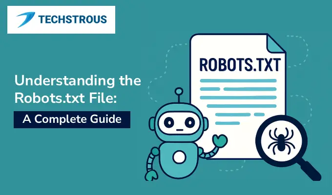 You are currently viewing Understanding the Robots.txt File: A Complete Guide